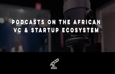 Dream VC List of African Podcasts on VCs and Startups